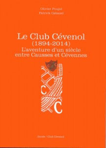 Couverture Le Club Cévenol (1894-2014); L'aventure d'un siècle entre Causses et Cévennes (août 2014)
